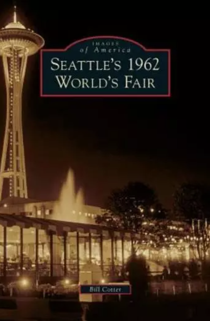 Seattle's 1962 World's Fair [Images of America]